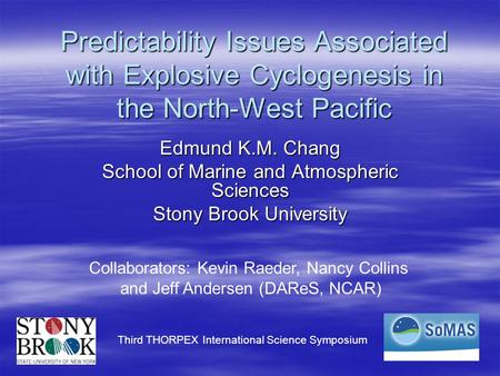 Predictability Issues Associated with Explosive Cyclogenesis in the North-West Pacific Edmund K.M. Chang School of Marine and Atmospheric Sciences Stony.