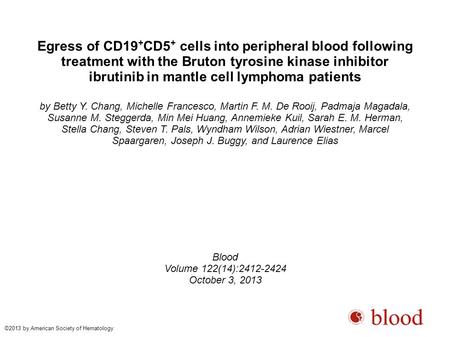 Egress of CD19 + CD5 + cells into peripheral blood following treatment with the Bruton tyrosine kinase inhibitor ibrutinib in mantle cell lymphoma patients.