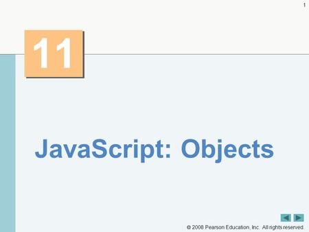  2008 Pearson Education, Inc. All rights reserved. 1 11 JavaScript: Objects.