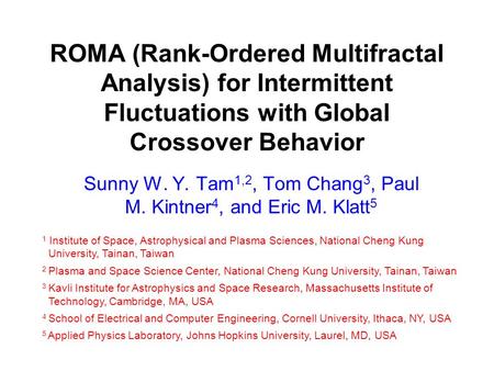 ROMA (Rank-Ordered Multifractal Analysis) for Intermittent Fluctuations with Global Crossover Behavior Sunny W. Y. Tam 1,2, Tom Chang 3, Paul M. Kintner.