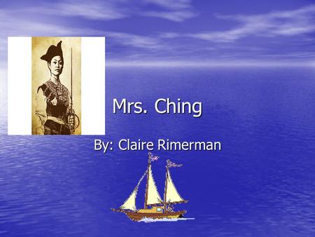 Mrs. Ching By: Claire Rimerman. Country Of Origin South China South China.