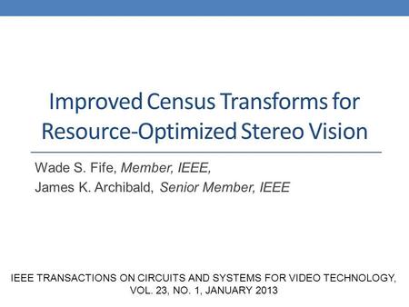 Improved Census Transforms for Resource-Optimized Stereo Vision