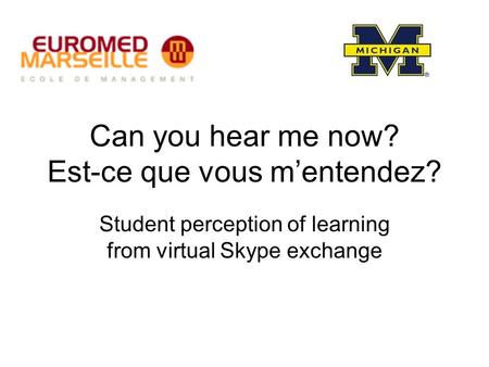 Can you hear me now? Est-ce que vous m’entendez? Student perception of learning from virtual Skype exchange.