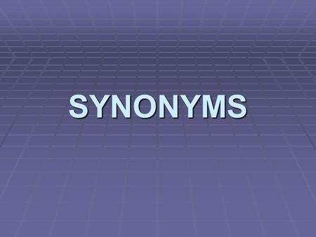 SYNONYMS.