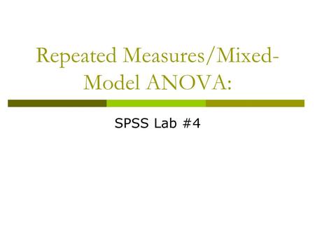Repeated Measures/Mixed-Model ANOVA: