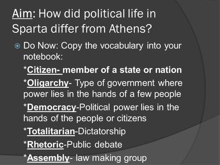Aim: How did political life in Sparta differ from Athens?