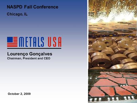 CONFIDENTIAL 0 April 11, 2005 Management Presentation Leadership in Metal Processing and Distribution Lourenço Gonçalves Chairman, President and CEO October.