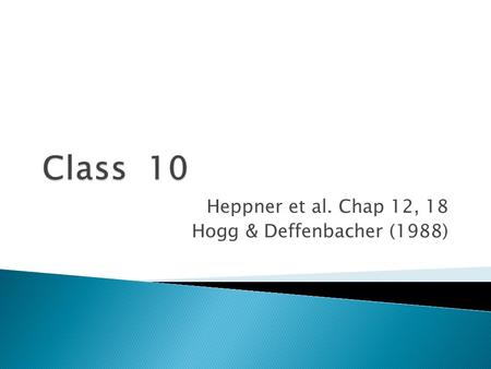 Heppner et al. Chap 12, 18 Hogg & Deffenbacher (1988)