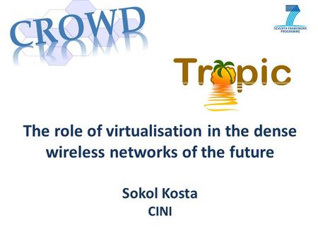 The role of virtualisation in the dense wireless networks of the future Sokol Kosta CINI.