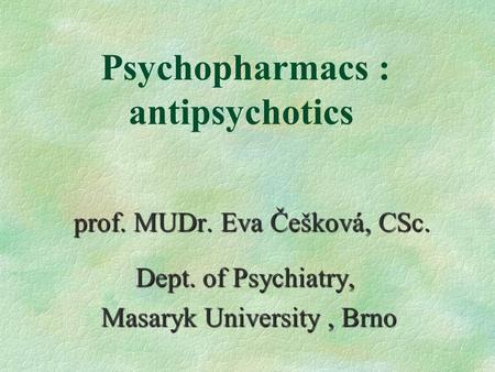 Psychopharmacs : antipsychotics