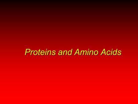 Proteins and Amino Acids