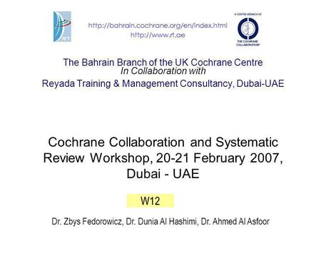 The Bahrain Branch of the UK Cochrane Centre In Collaboration with Reyada Training & Management Consultancy, Dubai-UAE Cochrane Collaboration and Systematic.