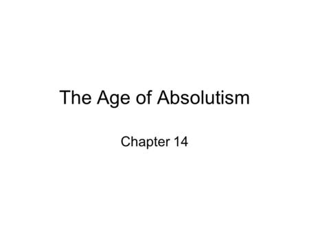 The Age of Absolutism Chapter 14.