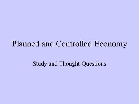 Planned and Controlled Economy Study and Thought Questions.