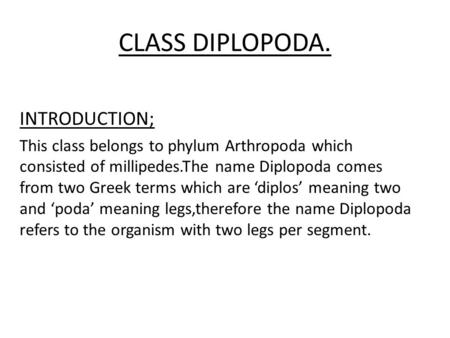 CLASS DIPLOPODA. INTRODUCTION;