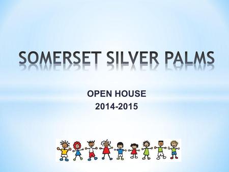 SOMERSET SILVER PALMS OPEN HOUSE 2014-2015.