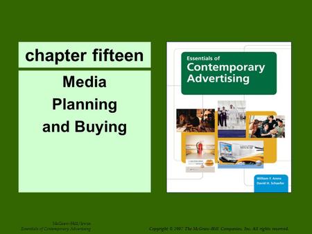 Chapter fifteen Media Planning and Buying McGraw-Hill/Irwin Essentials of Contemporary Advertising Copyright © 2007 The McGraw-Hill Companies, Inc. All.