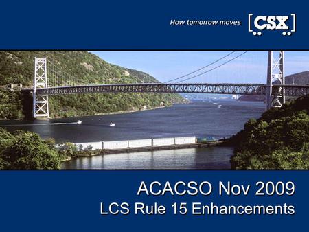 1 ACACSO Nov 2009 LCS Rule 15 Enhancements. 2 Rule 15 Definition Rule 15 is the transfer of car hire liability due to a road’s inability to accept railcars.