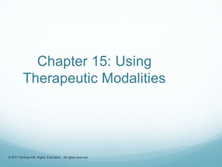 Chapter 15: Using Therapeutic Modalities