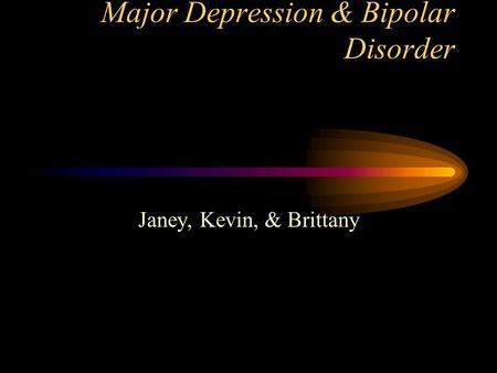 Janey, Kevin, & Brittany Major Depression & Bipolar Disorder.