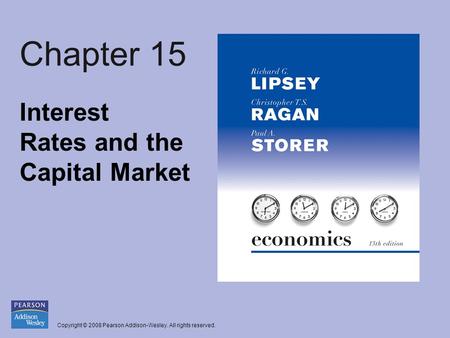 Copyright © 2008 Pearson Addison-Wesley. All rights reserved. Chapter 15 Interest Rates and the Capital Market.