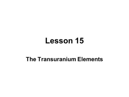 The Transuranium Elements