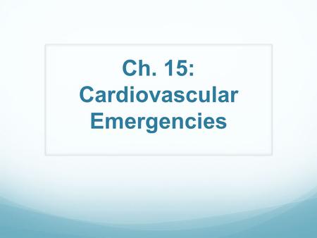 Ch. 15: Cardiovascular Emergencies