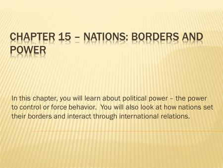 Chapter 15 – Nations: Borders and Power
