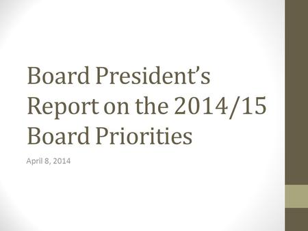 Board President’s Report on the 2014/15 Board Priorities April 8, 2014.