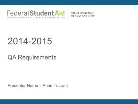 QA Requirements 2014-2015 Presenter Name | Anne Tuccillo.