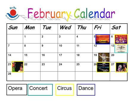 February Calendar Sun Mon Tue Wed Thu Fri Sat Opera Concert Circus