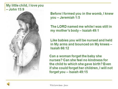 My little child, I love you – John 15:9