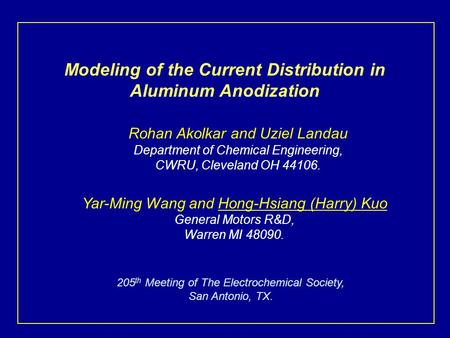 Modeling of the Current Distribution in Aluminum Anodization Rohan Akolkar and Uziel Landau Department of Chemical Engineering, CWRU, Cleveland OH 44106.