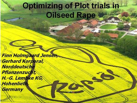 2007. Wir lassen Qualität wachsen Winter rapeseed Variety Trials Point of origin: Cereal Trial technique High use of labour in trials Difficult establishment.
