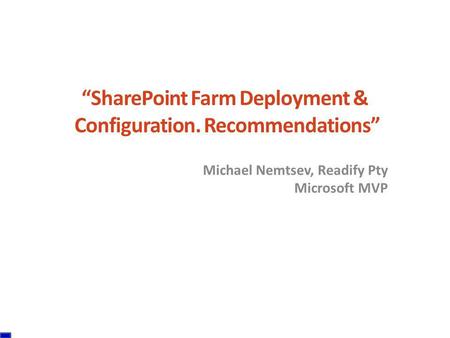 “SharePoint Farm Deployment & Configuration. Recommendations” Michael Nemtsev, Readify Pty Microsoft MVP.