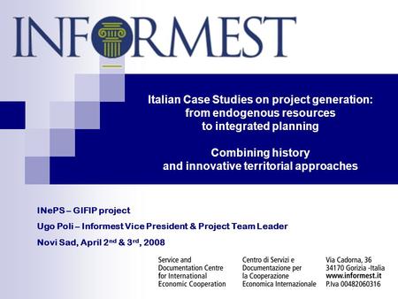 Italian Case Studies on project generation: from endogenous resources to integrated planning Combining history and innovative territorial approaches INePS.