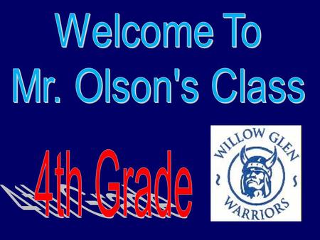 Welcome To Mr. Olson's Class 4th Grade.