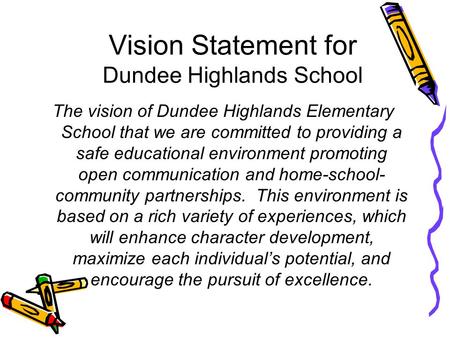 Vision Statement for Dundee Highlands School The vision of Dundee Highlands Elementary School that we are committed to providing a safe educational environment.