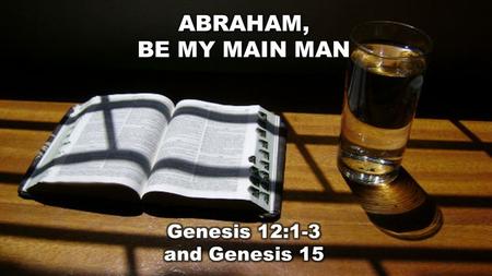 Genesis 12:1-3 (NLT) The Call of Abram 12 The L ORD had said to Abram, “Leave your native country, your relatives, and your father’s family, and go.