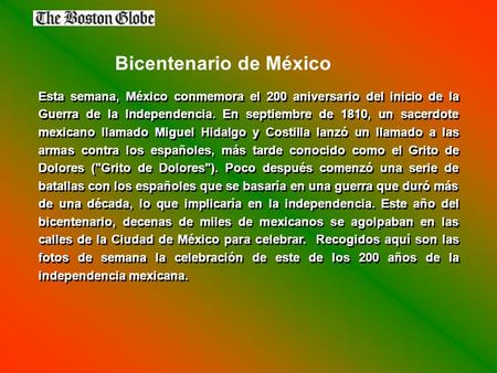 Esta semana, México conmemora el 200 aniversario del inicio de la Guerra de la Independencia. En septiembre de 1810, un sacerdote mexicano llamado Miguel.