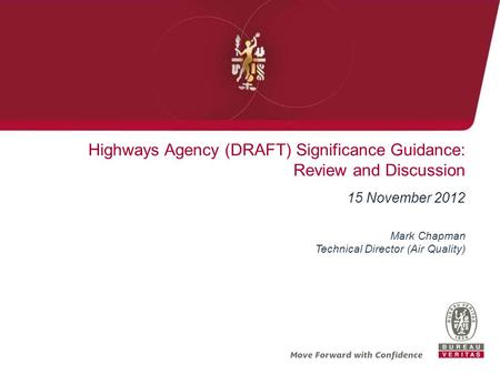Highways Agency (DRAFT) Significance Guidance: Review and Discussion 15 November 2012 Mark Chapman Technical Director (Air Quality)