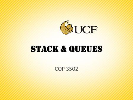 Stack & Queues COP 3502.