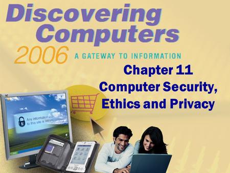 Chapter 11 Computer Security, Ethics and Privacy