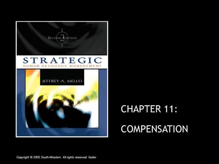 CHAPTER 11: COMPENSATION Copyright © 2005 South-Western. All rights reserved. footer.