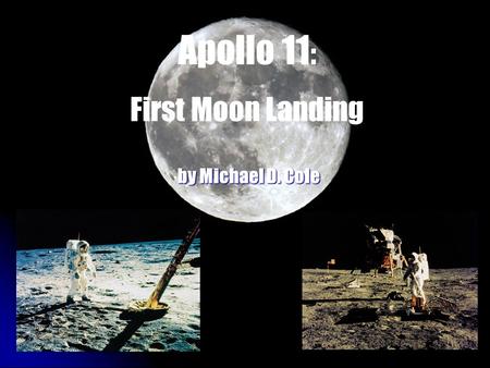 Apollo 11: First Moon Landing by Michael D. Cole