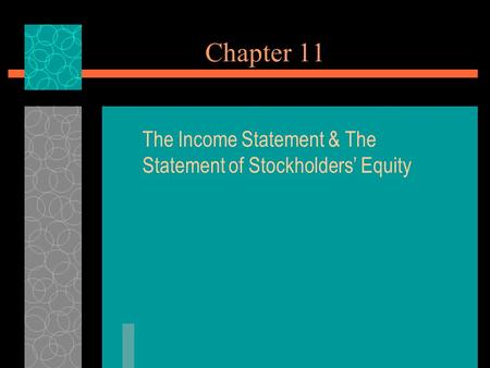 The Income Statement & The Statement of Stockholders’ Equity