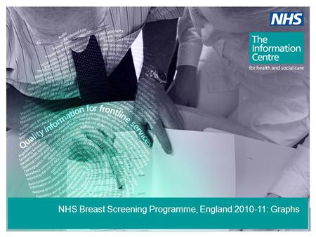 NHS Breast Screening Programme, England 2010-11: Graphs.