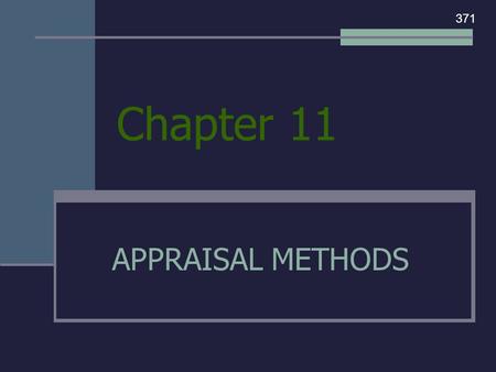 Chapter 11 APPRAISAL METHODS 371. The appraiser uses three appraisal methods and then correlates this data to arrive at a final valuation for a property.