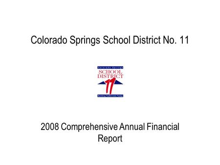 Colorado Springs School District No. 11 2008 Comprehensive Annual Financial Report.
