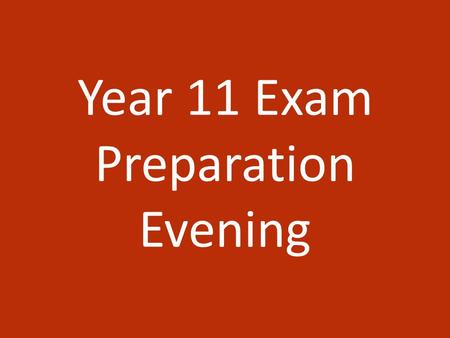 Year 11 Exam Preparation Evening. Timetables and Statements of Entry.